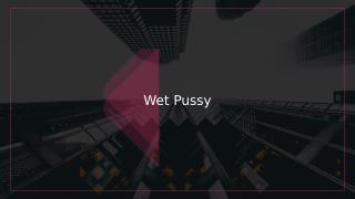Wet Pussy.ppt
