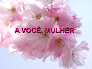 A_voce_mulher.pps