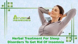 Herbal Treatment For Sleep Disorders To Get Rid Of Insomnia Effectively.pptx